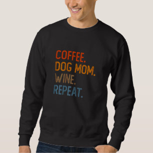 Frauen Kaffee Hunde Mama Wein Wiederholung Dog Kaf Sweatshirt