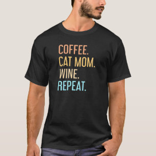 Frauen Kaffee Katze Mutter Wein Wiederholung Haust T-Shirt