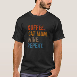 Frauen Kaffee Katze Mutter Wein Wiederholung Haust T-Shirt
