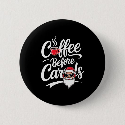 Frauen Kaffee vor Weihnachtsliedern Lustiger Kaffe Button (Vorderseite)