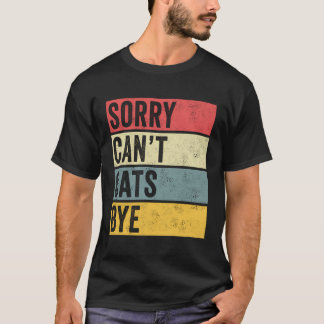 Frauen Katzen Geschenke Sorry können Katzen nicht  T-Shirt