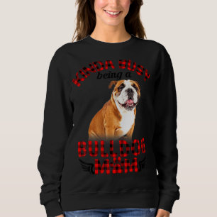 Frauen Kinda beschäftigt, Bulldogge Mama Bulldogge Sweatshirt
