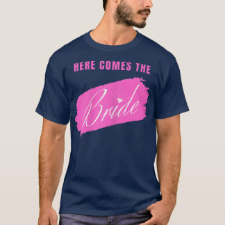 Frauen kommen hier zur Braut T-Shirt