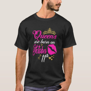 Frauen Königinnen sind am 11. Oktober Geboren T-Shirt