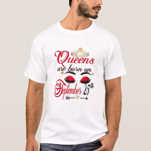 Frauen Königinnen sind am 25. September Geboren Li T-Shirt