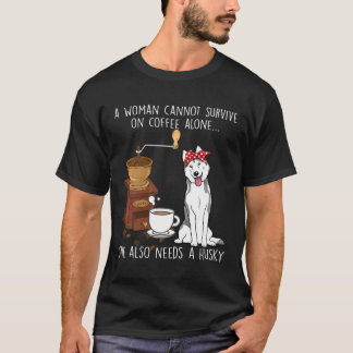Frauen können Kaffee allein nicht überleben, brauc T-Shirt