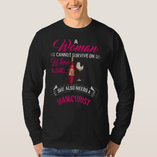 Frauen können nicht allein auf Wein überleben, sie T-Shirt