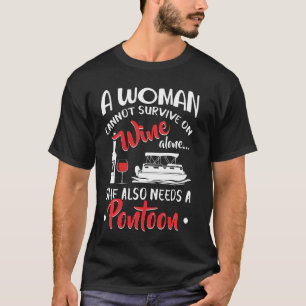 Frauen können nicht allein auf Wein überleben, sie T-Shirt