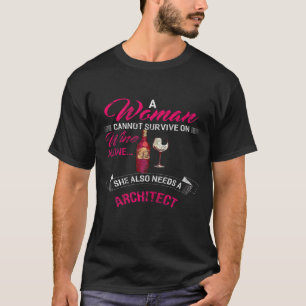Frauen können nicht allein auf Wein überleben T-Shirt