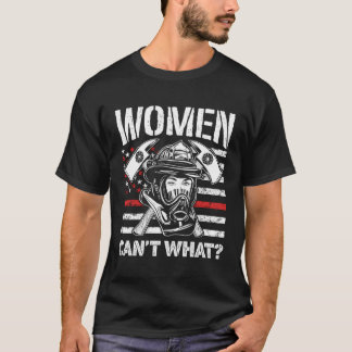 Frauen können nicht, was für eine lustige Feuerweh T-Shirt