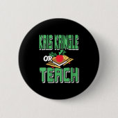 Frauen Kris Kringle oder unterrichten Funny Holida Button (Vorderseite)