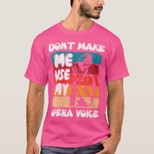 Frauen lassen mich nicht meine Oper benutzen T-Shirt