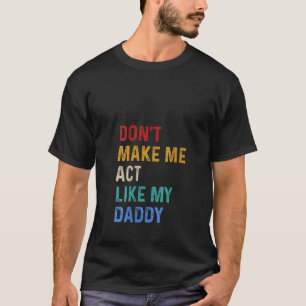 Frauen lassen mich nicht so tun, wie mein Papa V N T-Shirt
