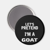 Frauen lassen sich so tun, als wäre ich ein goatri magnet (Vorderseite/Rückseite)