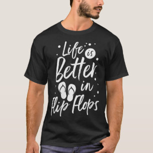 Frauen Leben ist besser in Flip Flops Summer Beach T-Shirt