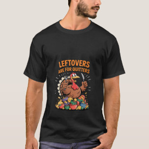 Frauen Leftovers sind für Quitters Funny Turkey Fu T-Shirt
