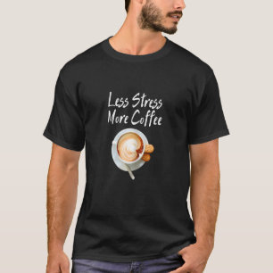 Frauen leiden weniger an Kaffee T-Shirt