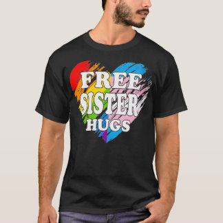 Frauen LGBTQ-freie Schwester Hugs Gay Pride LGBT A T-Shirt