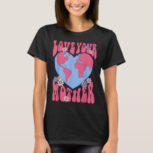 Frauen Liebe Ihre Mutter Erde auch Niedlich für Ma T-Shirt
