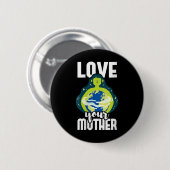 Frauen Liebe Ihre Mutter Umweltschutz Button (Vorne & Hinten)