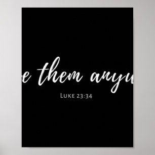 Frauen Liebe sie jedenfalls Luke 23 34 Christlich  Poster