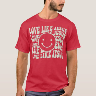 Frauen Liebe wie Jesus Church Religious Ch T-Shirt