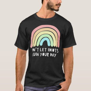 Frauen Ließ keine Idioten, die Regenbogenhapp am T T-Shirt