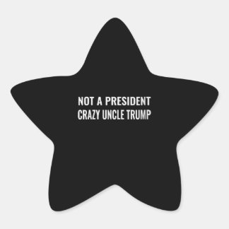 Frauen lustig nicht ein Präsident Crazy Uncle Trum Stern-Aufkleber