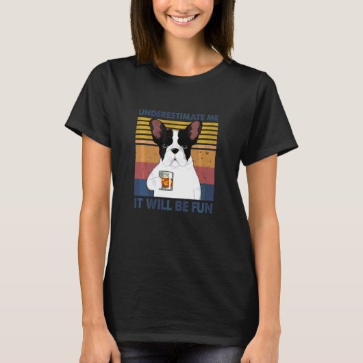 Frauen lustig unterschätzen mich, es wird Spaß mac T-Shirt (Vorderseite)