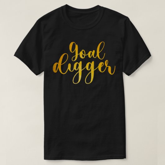 Frauen lustige Pun Goal Digger Inspiration Q T-Shirt (Design vorne)