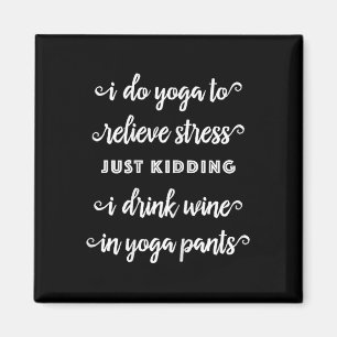 Frauen Lustiger Wein Yoga Tee, Ich Trinke Wein In Magnet