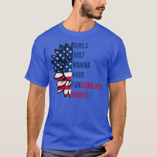 Frauen, Mädchen, die nur wollen, haben Grundrechte T-Shirt