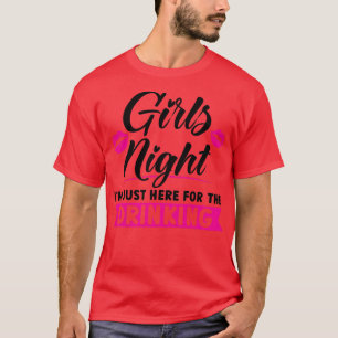Frauen Mädchen Nacht Ich bin hier für das Party zu T-Shirt