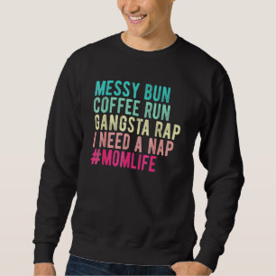Frauen Mama Mama Leben Messy Bun Coffee Run Gangst Sweatshirt