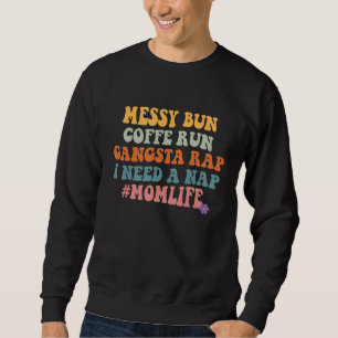 Frauen Mama Mama Leben Unordentlicher Dutt Kaffee Sweatshirt