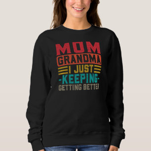 Frauen Mama Oma ich gerade Behalt besser werden G Sweatshirt