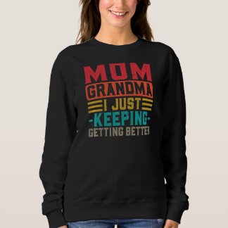 Frauen Mama Oma ich gerade Behalt besser werden G Sweatshirt
