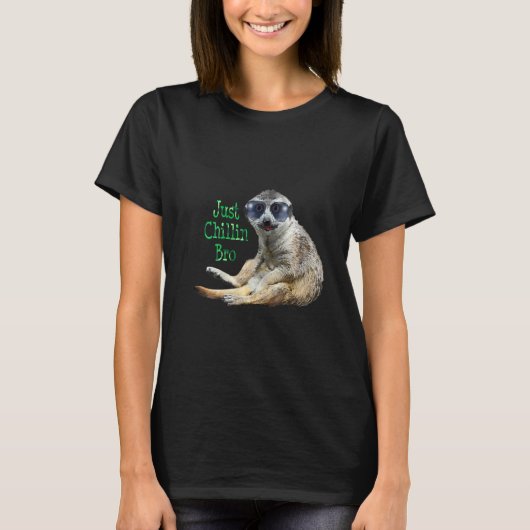 Frauen Meerkat Just Chillin Bro Cool Kat Wears Avi T-Shirt (Vorderseite)