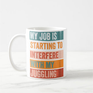 Frauen Mein Job Stört Mein Jonglieren Lustig Ho Kaffeetasse