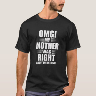 Frauen, meine Mutter hatte Recht, wenn alles gut s T-Shirt