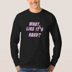 Frauen mögen ihre harte T-Shirt