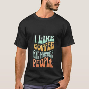 Frauen mögen Kaffee und vielleicht 3 Personen V N T-Shirt