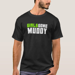 Frauen Mud Run Mudding Mud Bog Girls Gone Muddy T-Shirt