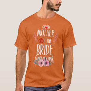 Frauen Mutter der Braut Ich liebte sie zuerst  T-Shirt