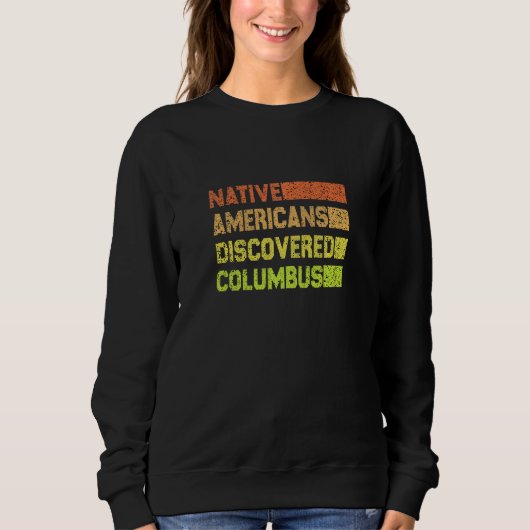 Frauen Native Americans entdeckten Columbus Farbe Sweatshirt (Vorderseite)
