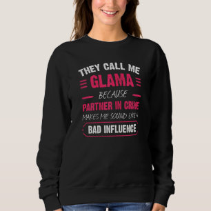 Frauen nennen mich Glama, weil sie Verbrecherpartn Sweatshirt