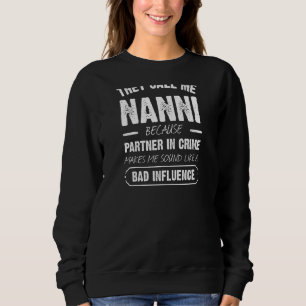 Frauen nennen mich nanni, weil sie Verbrecherpartn Sweatshirt