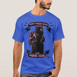Frauen nicht mit dem Mama-Bär durcheinander bringe T-Shirt