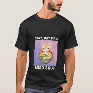 Frauen Niedlich Kawaii Cat Okay, aber erste Miso S T-Shirt