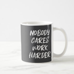 Frauen Niemand Kümmert Sich Arbeite Härter Sarkast Kaffeetasse